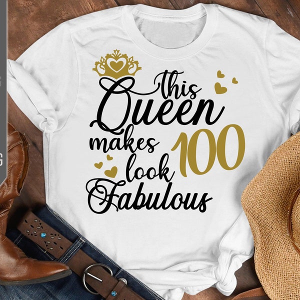 100th Birthday Svg. This Queen Makes 100 Look Fabulous Svg. Birthday Queen Svg. One Hundred Svg. Birthday Girl Svg. Cricut, Silhouette, dxf