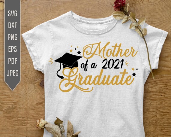 Free Free 229 Svg Mother Of The Graduate Shirt SVG PNG EPS DXF File