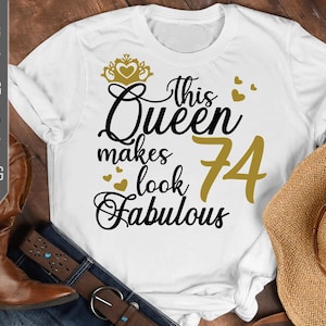 74. Geburtstag Svg. This Queen Makes 74 Look Fabulous Svg. Birthday Queen Svg. Seventy Fourth Svg. Birthday Girl Svg. Cricut, Silhouette, dxf