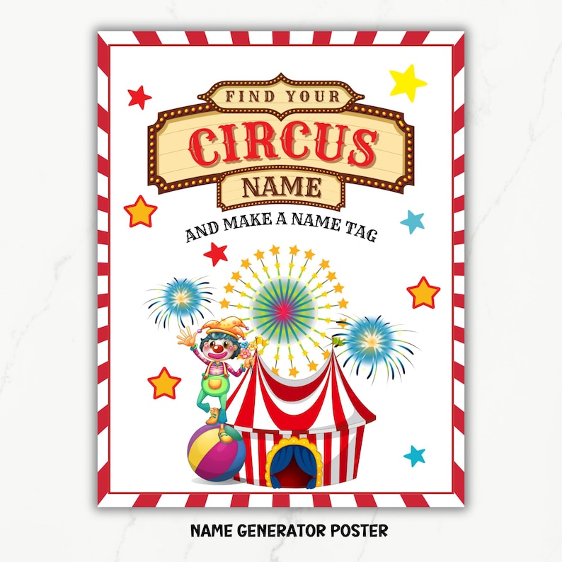 May include: A white poster with red and white stripes around the border. The poster has a circus theme with a clown, a tent, and fireworks. The text on the poster says "Find Your Circus Name and Make a Name Tag".