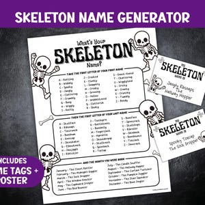 May include: A black and white "Skeleton Name Generator" poster with name tags. The poster includes a list of names based on the first letter of your first and last name, and the month you were born. The name tags say "Jangly Ribsnaps The Hallway Hopper" and "Spooky Toecap The Sock Dropper".