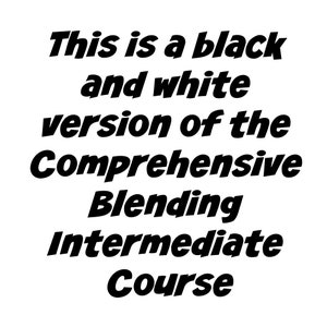 以下が含まれることがあります： 「This is a black and white version of the Comprehensive Blending Intermediate Course.」という黒と白のテキストです。