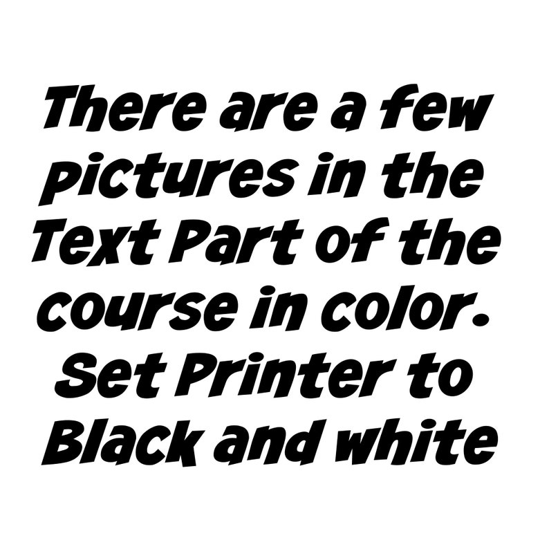 以下が含まれることがあります： 白地に黒と白のテキストで、「There are a few pictures in the Text Part of the course in color. Set Printer to Black and white.」と書いてあります。