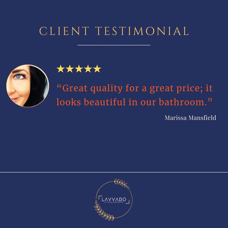 May include: A navy blue graphic with the text "CLIENT TESTIMONIAL" at the top. Below, a customer quote reads "Great quality for a great price; it looks beautiful in our bathroom." The quote is attributed to Marissa Mansfield. A logo is at the bottom.