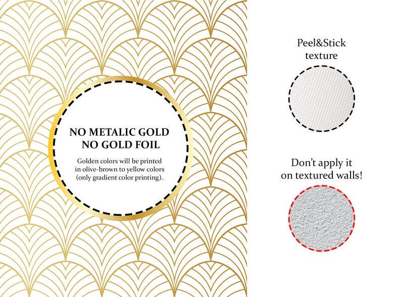 Op de afbeelding: Een witte achtergrond met een gouden geometrisch patroon. De tekst "NO METALLIC GOLD NO GOLD FOIL" staat in een cirkel. De tekst "Golden colors will be printed in olive-brown to yellow colors (only gradient color printing)." staat onder de cirkel. De tekst "Peel&Stick texture" staat aan de rechterkant van de afbeelding. Een witte cirkel met een textuur staat onder de tekst. De tekst "Don't apply it on textured walls!" staat onder de cirkel. Een grijze cirkel met een textuur staat onder de tekst.