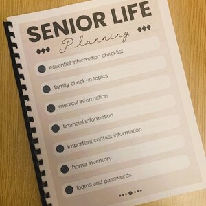 May include: A checklist titled "Senior Life Planning" with a list of essential information to gather, including family check-in topics, medical information, financial information, important contact information, home inventory, and logins and passwords.