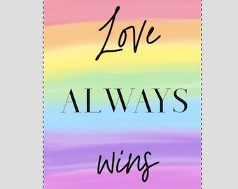 Love Always Wins Printable Download - Wedding, Pride, Celebration,