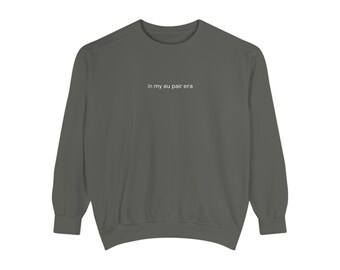 Au Pair Era Unisex Sweatshirt, Nanny Jumper, Host Family Gift, Cultural Exchange Pullover, Long Sleeve Shirt