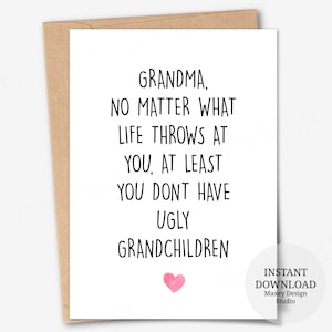 Tarjeta imprimible, No importa lo que te depare la vida, al menos no tendrás nietos feos, Tarjetas de cumpleaños para abuela, Regalos de cumpleaños