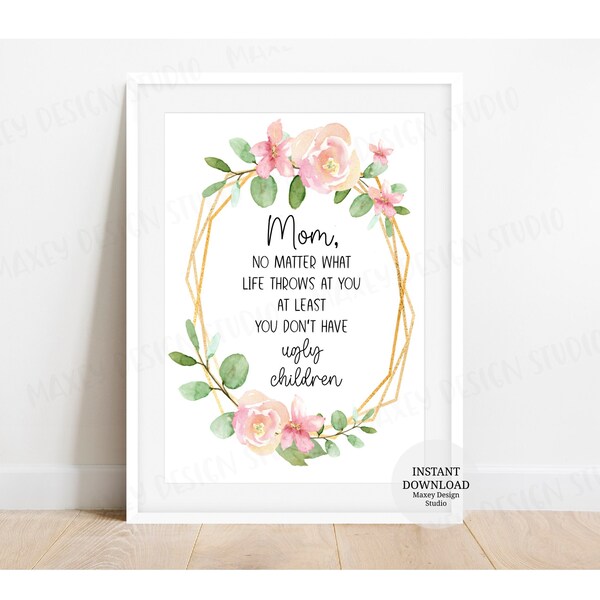 Printable Wall Art, Instant Download, Ugly children, Birthday Gift for Mom, Gift for Mommy, Mother's Day gifts, Wall decor, World's Best Mom