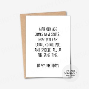 Tarjeta imprimible, Con la vejez vienen nuevas habilidades ahora puedes reír, toser, orinar y estornudar todo al mismo tiempo, Tarjeta de cumpleaños para un amigo, Regalos