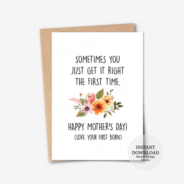 Printable card, Sometimes you just get it right the first time, Funny Mother's Day Cards, Witty Mother's Day Card, Gifts ideas for Mom