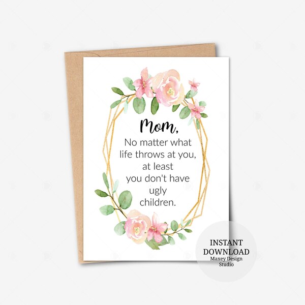 Printable Card, Funny Mother's Day Card, Funny Birthday Card for Mom, Gifts for Mom, Ugly children card, Mother's Day Cards for Mom