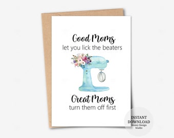 Printable card, Good Moms let you lick the beaters, Funny Birthday Card for Mom, Funny Mother's Day Card, Mom Birthday Cards