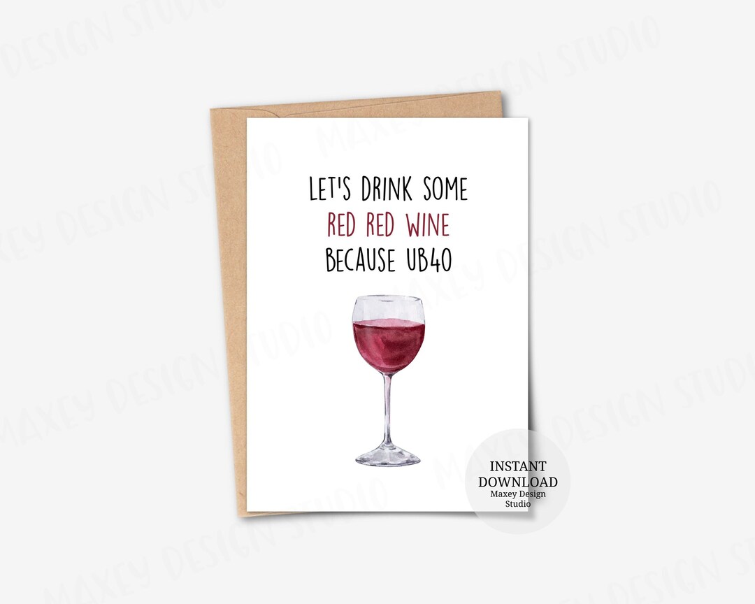 Printable Card, UB40 Let's Drink Some Red Card, 40 Wine Card, 40 and Fabulous Card, Card for
