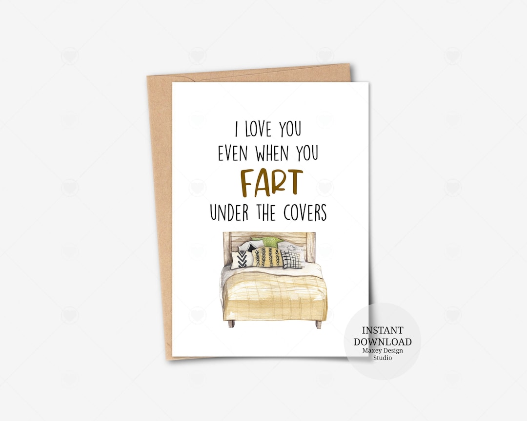 Printable Card, I Love You Even When You Fart Under the Covers, Funny