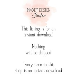May include: Text overlay on a watercolor background that reads "MAXEY DESIGN Studio" and "This listing is for an instant download. Nothing will be shipped. Every item in this shop is an instant download."