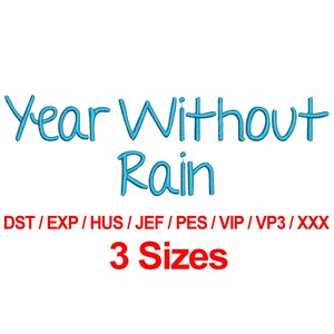 Puede incluir: Un diseño de bordado digital con el texto "Year Without Rain" en escritura azul. El diseño incluye los formatos de archivo DST, EXP, HUS, JEF, PES, VIP, VP3 y XXX, y está disponible en 3 tamaños.