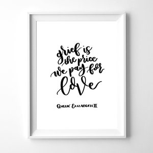 Grief Price We Pay For Love | Queen Elizabeth II Quote | Black Ink Calligraphy | Grief Quote | Loss Quote | Handlettered Print | PRINTABLE
