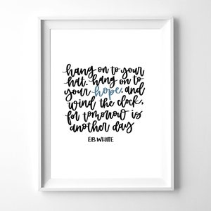 Hang On To Your Hope | E.B. White Quote | Hope Quote | Handlettered Wall Art | Handlettered Quote | Handlettered Print | Instant Download