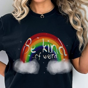 Stay Weird shirt Watercolor Rainbow with clouds shirt Be kind of weird Tshirt be yourself shirt gift for her comfort colors rainbow T-shirt