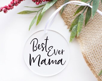 Best Ever Mama, Mama Christmas Ornament, Gift for Mama, Mama Christmas Gift, 3 Inch Acrylic Ornament, Personalized Ornament