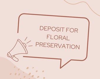 Aanbetaling voor conservering van bloemen (bericht vóór aankoop om datums te bevestigen)