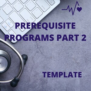 May include: A stethoscope, a keyboard, and a heart rate monitor graphic with the text "PREREQUISITE PROGRAMS PART 2 TEMPLATE" on a grey background.