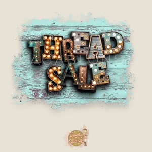 May include: A turquoise blue wooden sign with the words "THREAD SALE" in vintage-style light-up letters. The letters are made of wood and metal and have a distressed look. The sign is perfect for a craft or sewing store.