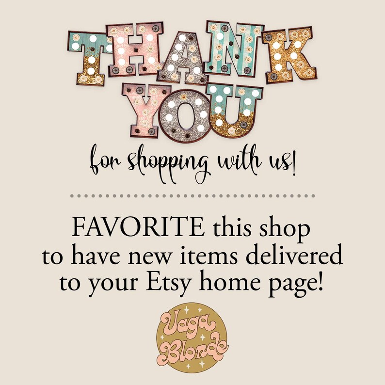 Puede incluir: Un mensaje de agradecimiento con las palabras "THANK YOU" en letras grandes y brillantes. El texto debajo dice "for shopping with us! FAVORITE this shop to have new items delivered to your Etsy home page!" con un logotipo que dice "Vaga Blonde".