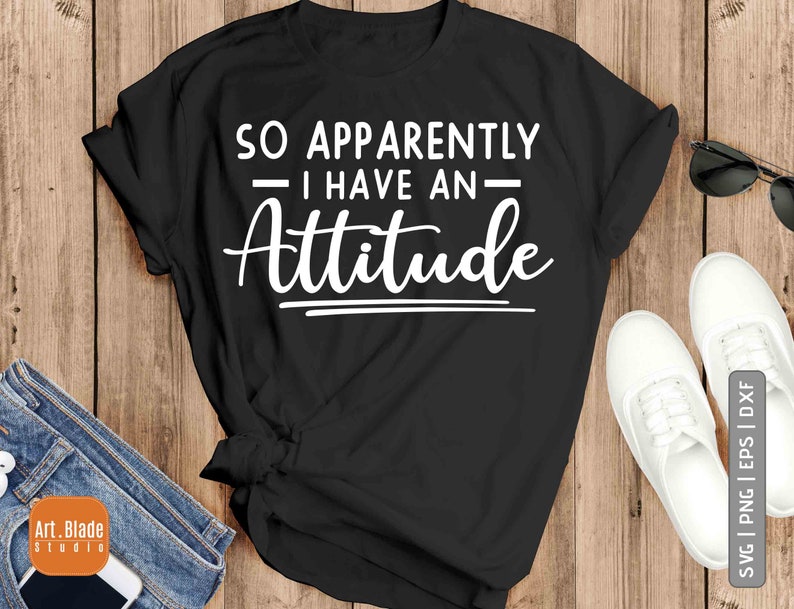 Download So apparently i have an attitude svg png dxf attitude ...