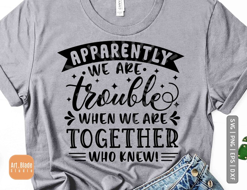 Download Apparently we are trouble when we are together svg Who ...