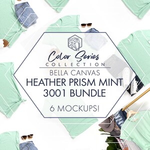 May include: A collection of mint green t-shirts, jeans, and accessories arranged on a white background. The text on the image reads "Color Series Collection, BELLA CANVAS, HEATHER PRISM MINT 3001 BUNDLE, 6 MOCKUPS!"