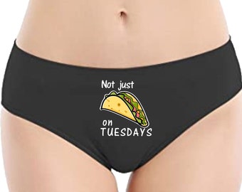 Naughty panties for her, Taco not just on tuesdays undies, funny Valentine anniversary gift panty, hilarious gift for woman wife girlfriend