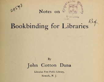 Reliure - Reliure pour bibliothèques - John Dana - 1910 - 174 pages - 24 illustrations - téléchargement pdf