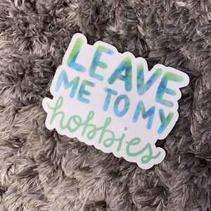 Lass mich meine Hobbys Sticker