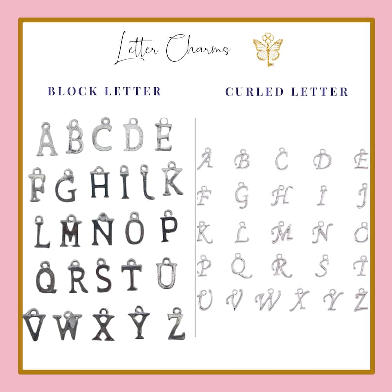 May include: A selection of silver letter charms in block and curled fonts. The image is labeled "Letter Charms" and includes the letters A through Z in both styles. A gold butterfly graphic is in the upper right corner.