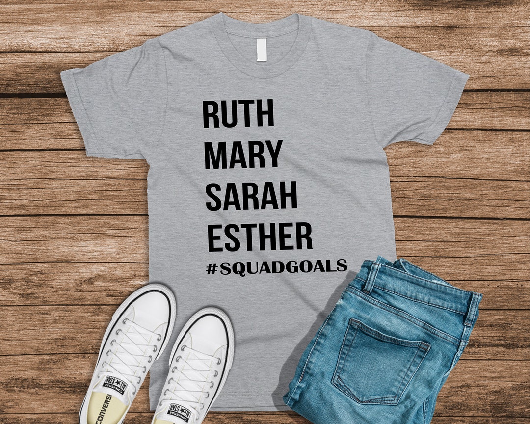 Ruth Mary Sarah Ester Squadgoals, Christian Shirt, Christian Gift - Etsy