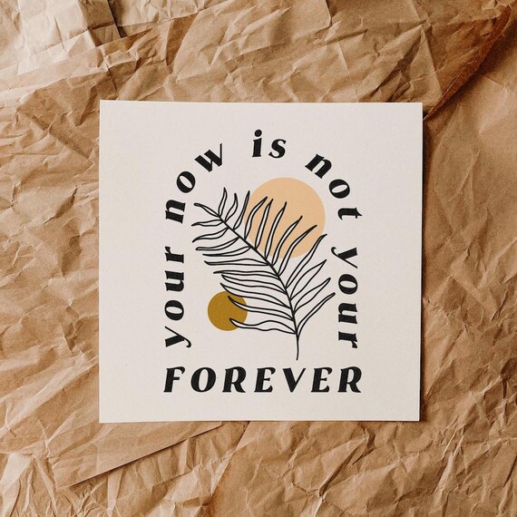 Your Now is Not Your Forever Art Print Vintage Inspired Etsy