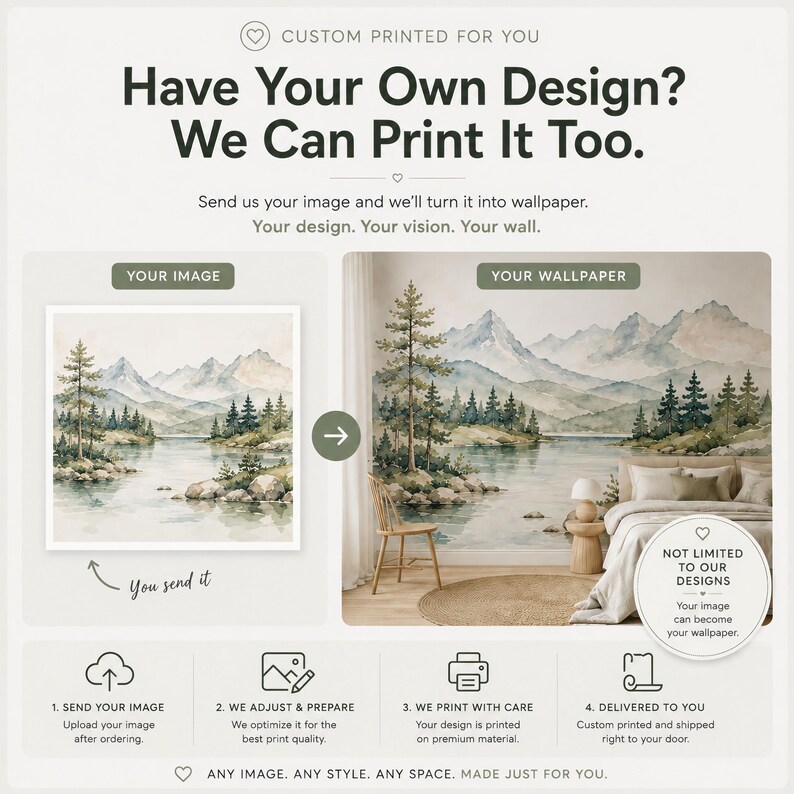 May include: A custom wallpaper service advertisement featuring a watercolor mountain landscape. Text includes: Have Your Own Design? We Can Print It Too. Send us your image and we'll turn it into wallpaper. Your design. Your vision. Your wall.