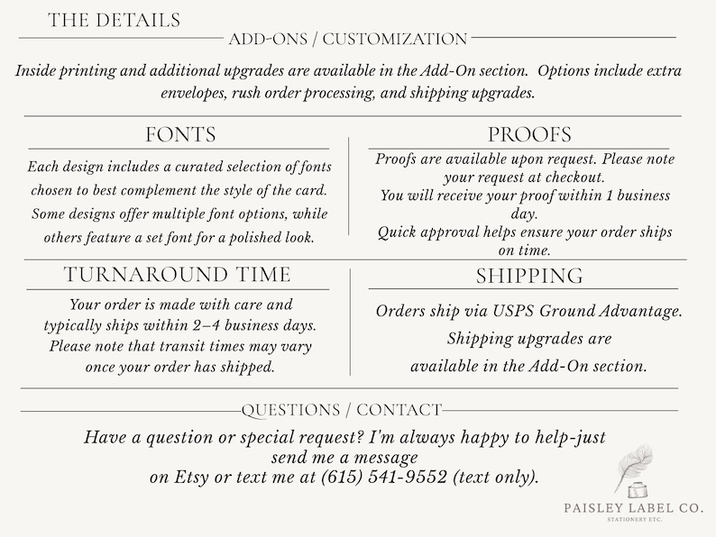 May include: Cream-colored informational card with text detailing add-ons, fonts, turnaround time, proofs, and shipping. The card includes contact information and a logo for Paisley Label Co. Stationery etc.