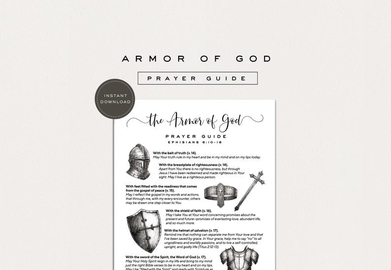 May include: Black and white printable prayer guide titled "Armor of God." The guide features illustrations of a helmet, breastplate, shield, and sword, with related Bible verses. The words "Instant Download" are also visible.