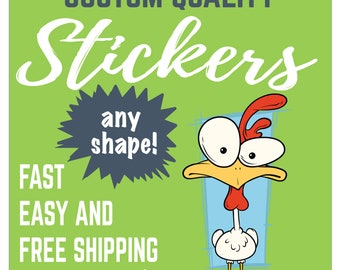 May include: Green background with the text "CUSTOM QUALITY Stickers" in white. A cartoon chicken with large eyes and a red comb is in the center of the image. A blue starburst with the text "any shape!" is in the upper left corner. The text "FAST EASY AND FREE SHIPPING ON ORDERS OVER $35" is in the lower left corner.