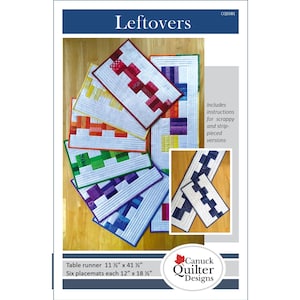 May include: A selection of colourful, quilted placemats and a table runner. The table runner measures 29.2 cm x 105.4 cm, and the six placemats are each 30.5 cm x 47 cm. The image includes the text "Leftovers" and "Canuck Quilter Designs".
