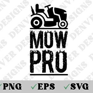 Mow Pro Father&#39;s Day Gift for Dad, SVG, PNG, EPS Digital File for Stickers, Decals, Shirts, Koozies