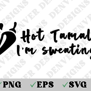 Może przedstawiać: Czarno-biały projekt graficzny z czerwoną papryczką chili i tekstem "Hot Tamale I'm Sweating".