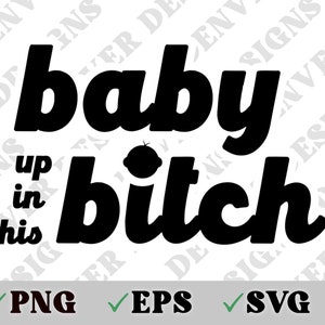 Baby Up in this Bitch SVG, PNG, EPS, Autoaufkleber, Lustiges Geschenk Für Mama