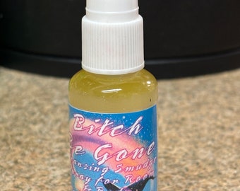 Bitch Be Gone Spray, Smudge Spray, Cleansing, Room and Body Spray