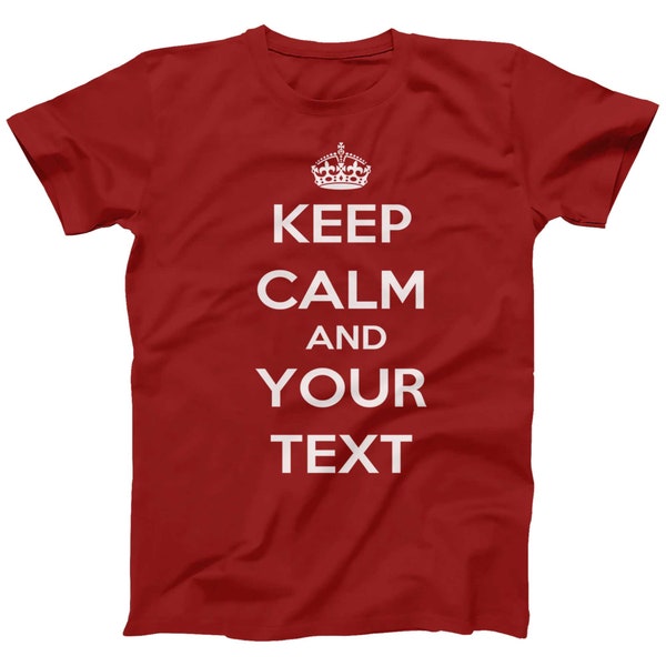 Keep Calm And Your Text Printed T-shirt Men's Women's Kids | Personalised Tee | Plus size available | Create Your Unique Keep Calm T-shirt