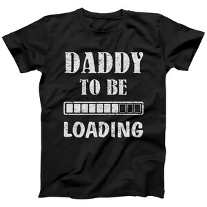 Daddy To Be Loading First Time Father Graphic Print T-shirt for Father Day or Baby Announcement Funny Custom Print Tee Plus Size Available